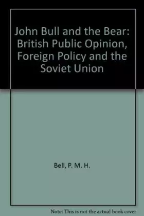 Couverture du produit · John Bull and the Bear: British Public Opinion, Foreign Policy and the Soviet Union 1941-1945