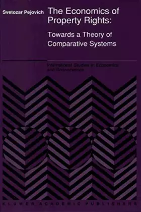 Couverture du produit · The Economics of Property Rights: Towards a Theory of Comparative Systems (International Studies in Economics and Econometrics)
