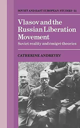 Couverture du produit · Vlasov and the Russian Liberation Movement: Soviet Reality and Emigré Theories (Cambridge Russian, Soviet and Post-Soviet Studi