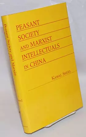 Couverture du produit · Peasant Society and Marxist Intellectuals in China: Fang Zhimin and the Origin of a Revolutionary Movement in the Xinjiang Regi