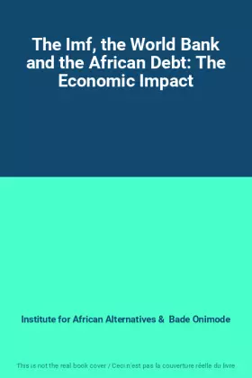 Couverture du produit · The Imf, the World Bank and the African Debt: The Economic Impact