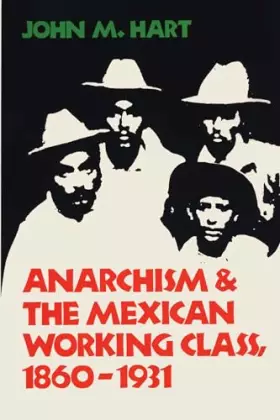 Couverture du produit · Anarchism & The Mexican Working Class, 1860-1931
