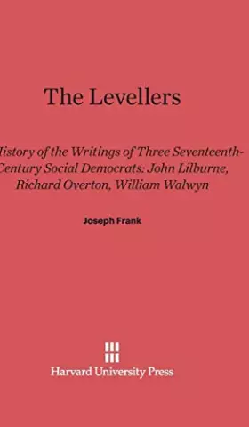 Couverture du produit · The Levellers: A History of the Writings of Three Seventeenth-Century Social Democrats: John Lilburne, Richard Overton, William