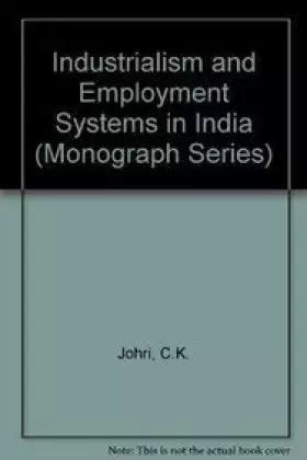 Couverture du produit · Industrialism and Employment Systems in India (Monograph Series)