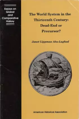 Couverture du produit · The World System in the Thirteenth Century: Dead-End or Precursor? (Essays on Global and Comparative History Series)