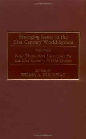 Couverture du produit · Emerging Issues in the 21st Century World-System: Volume II, New Theoretical Directions for the 21st Century World-System