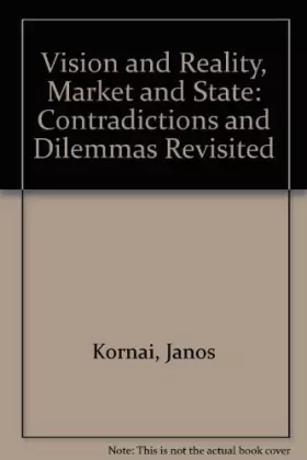 Couverture du produit · Vision and Reality, Market and State: Contradictions and Dilemmas Revisited