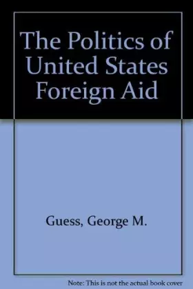 Couverture du produit · The Politics of United States Foreign Aid