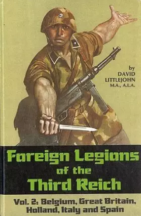 Couverture du produit · Foreign Legions of the Third Reich : Vol. 2 Volume II - Belgium, Great Britain, Holland, Italy and Spain