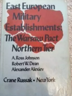 Couverture du produit · East European Military Establishments: The Warsaw Pact Northern Tier