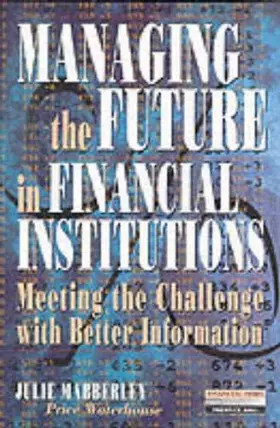 Couverture du produit · Managing the Future in Financial Institutions: Meeting the Challenge With Better Information