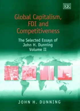 Couverture du produit · Global Capitalism, FDI and Competitiveness: The Selected Essays of John H. Dunning, Volume II (John H. Dunning Selections, 2)