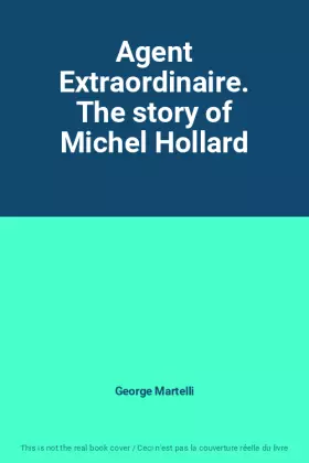 Couverture du produit · Agent Extraordinaire. The story of Michel Hollard