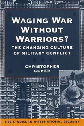 Couverture du produit · Waging War Without Warriors?: The Changing Culture of Military Conflict (Iiss Studies in International Security)