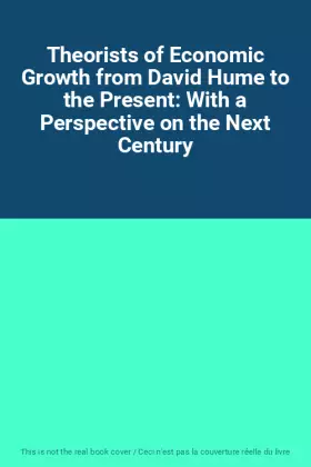 Couverture du produit · Theorists of Economic Growth from David Hume to the Present: With a Perspective on the Next Century