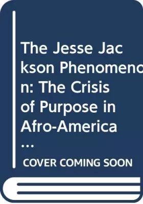 Couverture du produit · The Jesse Jackson Phenomenon: The Crisis of Purpose in Afro-American Politics (Yale Fastback)