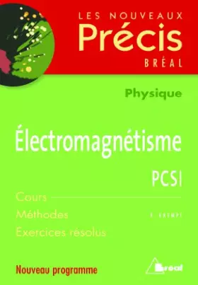 Couverture du produit · Electromagnétisme PCSI : Cours Méthodes Exercices résolus