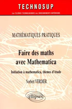Couverture du produit · Faire des Mathématiques avec MATHEMATICA, Mathématiques pratiques