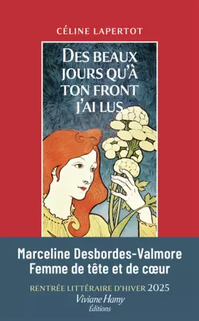 Couverture du produit · Des beaux jours qu'à ton front j'ai lus: Portrait de Marceline Desbordes-Valmore