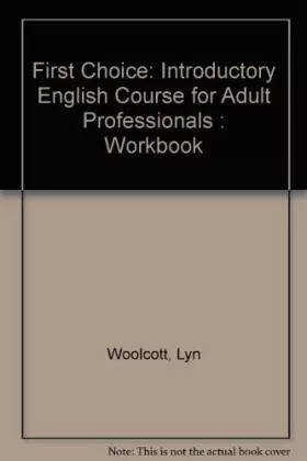 Couverture du produit · First Choice: Workbook: Introductory English Course for Adult Professionals