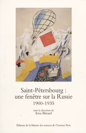 Couverture du produit · Saint-Pétersbourg : une fenêtre sur la Russie. Ville, modernisation, modernité, 1900-1935