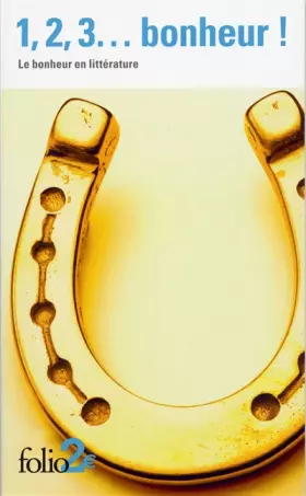 Couverture du produit · 1, 2, 3... bonheur !: Le bonheur en littérature