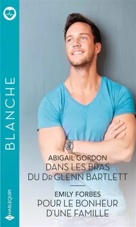 Couverture du produit · Dans les bras du Dr Glenn Bartlett - Pour le bonheur d'une famille
