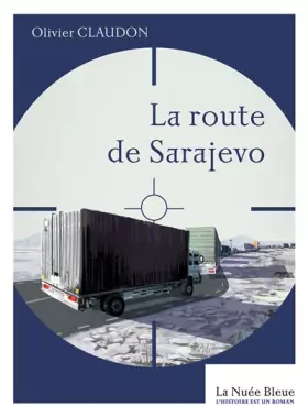 Couverture du produit · LA ROUTE DE SARAJEVO: Bosnie 1993 des humanitaires au coeur de la guerre
