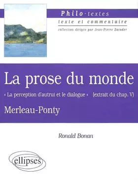 Couverture du produit · La prose du monde "La perception d'autrui et le dialogue" (extrait du chapitre V), Merleau-Ponty