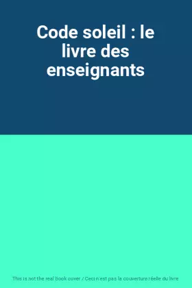 Couverture du produit · Code soleil : le livre des enseignants