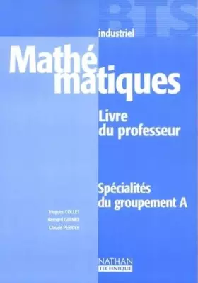 Couverture du produit · Mathématiques : spécialités du groupement A, BTS industriels : livre du professeur
