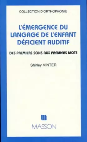 Couverture du produit · L'émergence du langage de l'enfant déficient auditif: Des premiers sons aux premiers mots