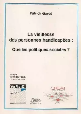 Couverture du produit · La vieillesse des personnes handicapées: Quelles politiques sociales ?, lieux de vie, ressources, aide sociale