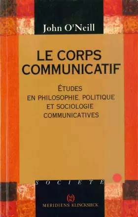 Couverture du produit · Le Corps communicatif : Etudes en philosophie, politique et sociologie communicatives