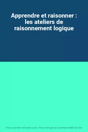 Couverture du produit · Apprendre et raisonner : les ateliers de raisonnement logique