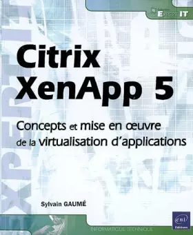 Couverture du produit · Citrix XenApp 5 - Concepts et mise en oeuvre de la virtualisation d'application