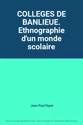 Couverture du produit · COLLEGES DE BANLIEUE. Ethnographie d'un monde scolaire
