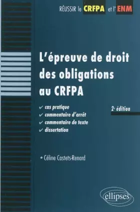 Couverture du produit · L'épreuve de droit des obligations au CRFPA. Cas pratique, commentaire d'arrêt, commentaire de texte, dissertation