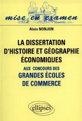 Couverture du produit · La dissertation d'histoire et géographie économiques aux concours des grandes écoles de commerce