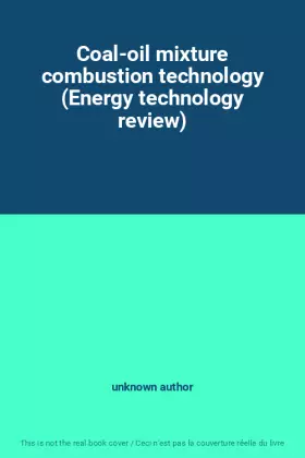 Couverture du produit · Coal-oil mixture combustion technology (Energy technology review)