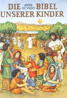Couverture du produit · Die Bibel unserer Kinder: Biblische Geschichten in Auswahl für Kinder