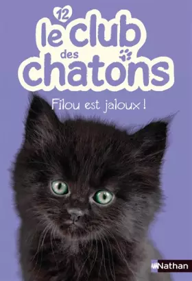 Couverture du produit · Le club des chatons, n° 12 : Filou est jaloux!