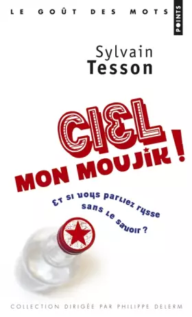 Couverture du produit · Ciel mon moujik !: Et si vous parliez russe sans le savoir ?