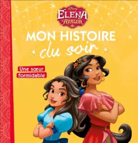 Couverture du produit · ELENA D'AVALOR - Mon Histoire du Soir - Une soeur formidable - Disney