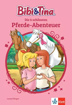 Couverture du produit · Bibi & Tina: Die 6 schönsten Pferde-Abenteuer: Leseanfänger, ab 6 Jahren