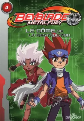 Couverture du produit · Beyblade Fury Roman 4 - Le dôme de la destruction (04)