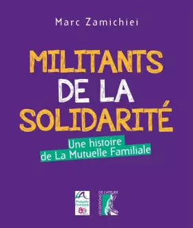 Couverture du produit · Militants de la solidarité : Une histoire de la Mutuelle familiale