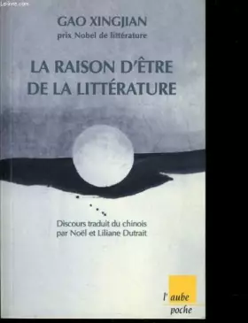 Couverture du produit · La raison d'etre de la litterature discours prononcé devant l'académie suédoise le 7 décembre 2000