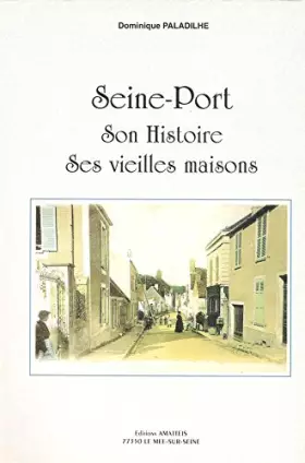 Couverture du produit · Seine-Port : Son histoire, ses vieilles maisons