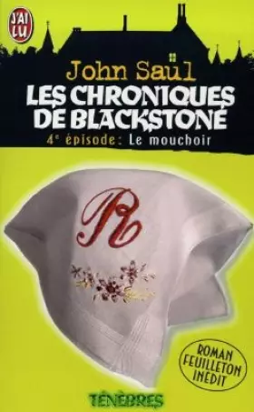 Couverture du produit · Les chroniques de Blackstone, Tome 4 : Le mouchoir